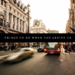 image for blog post showing things to do when you arrive the UK