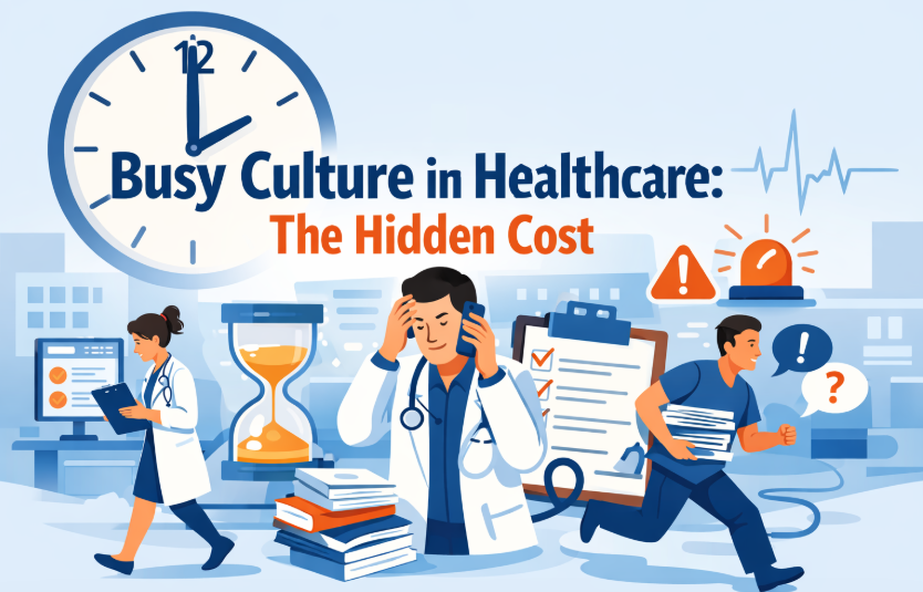 We’re Just So Busy”: The Phrase That’s Quietly Reshaping Healthcare Culture